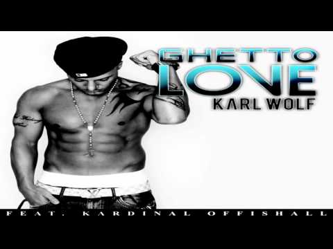 Karl Wolf Ft. Kardinal Offishall - Ghetto Love ? NEW 2011 ?